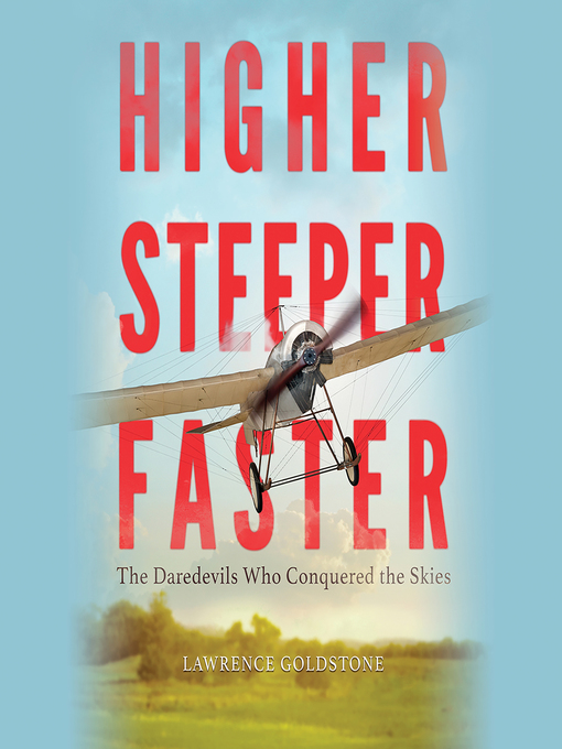 Title details for Higher, Steeper, Faster by Lawrence Goldstone - Available